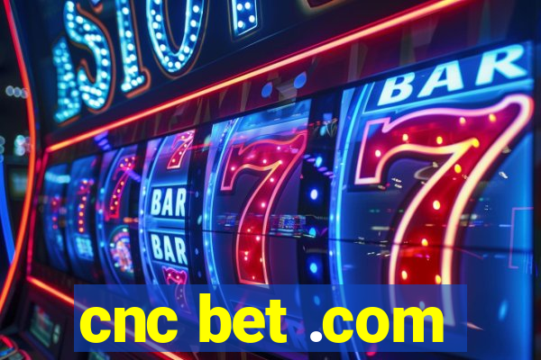 cnc bet .com